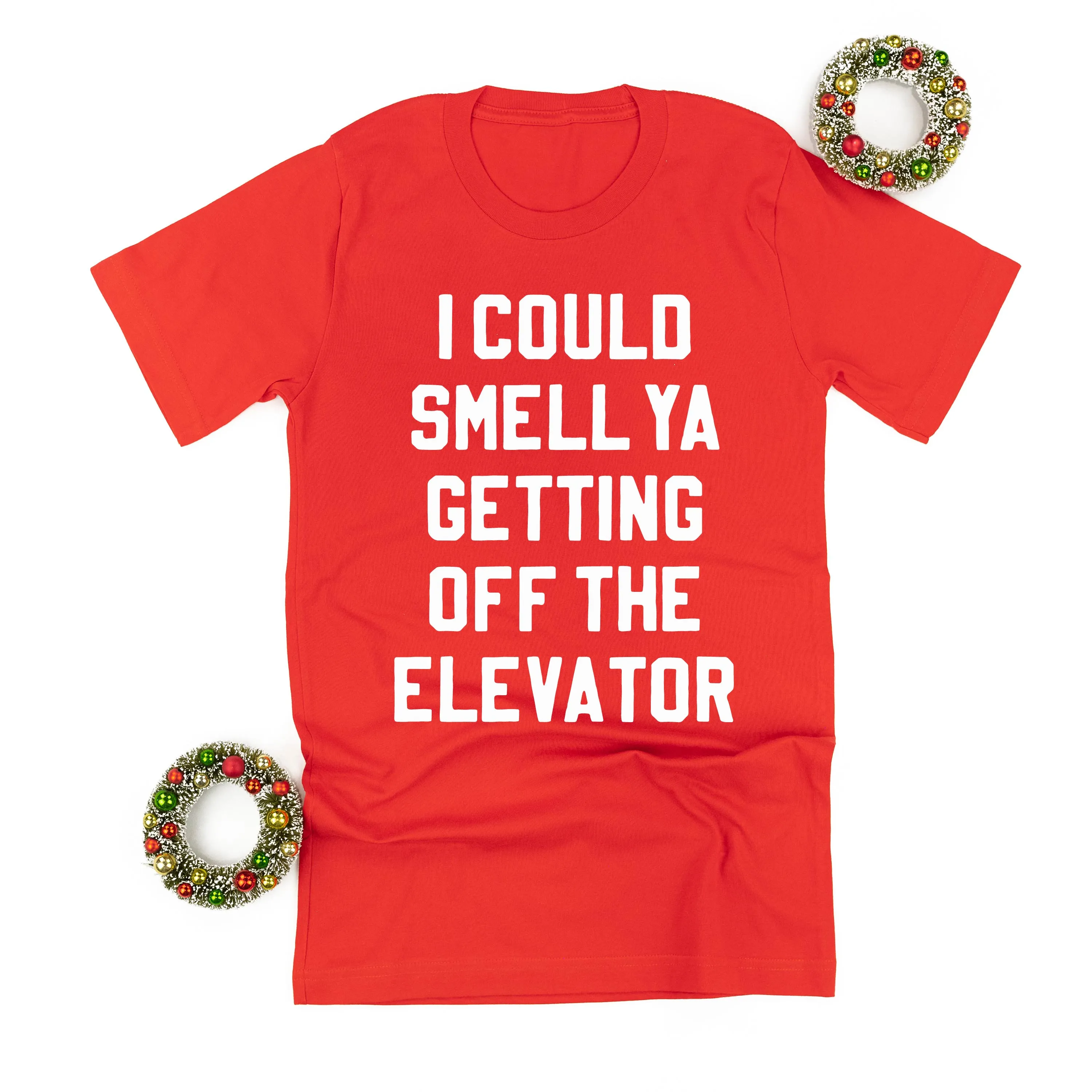 I Could Smell Ya Getting Off The Elevator - Unisex Tee