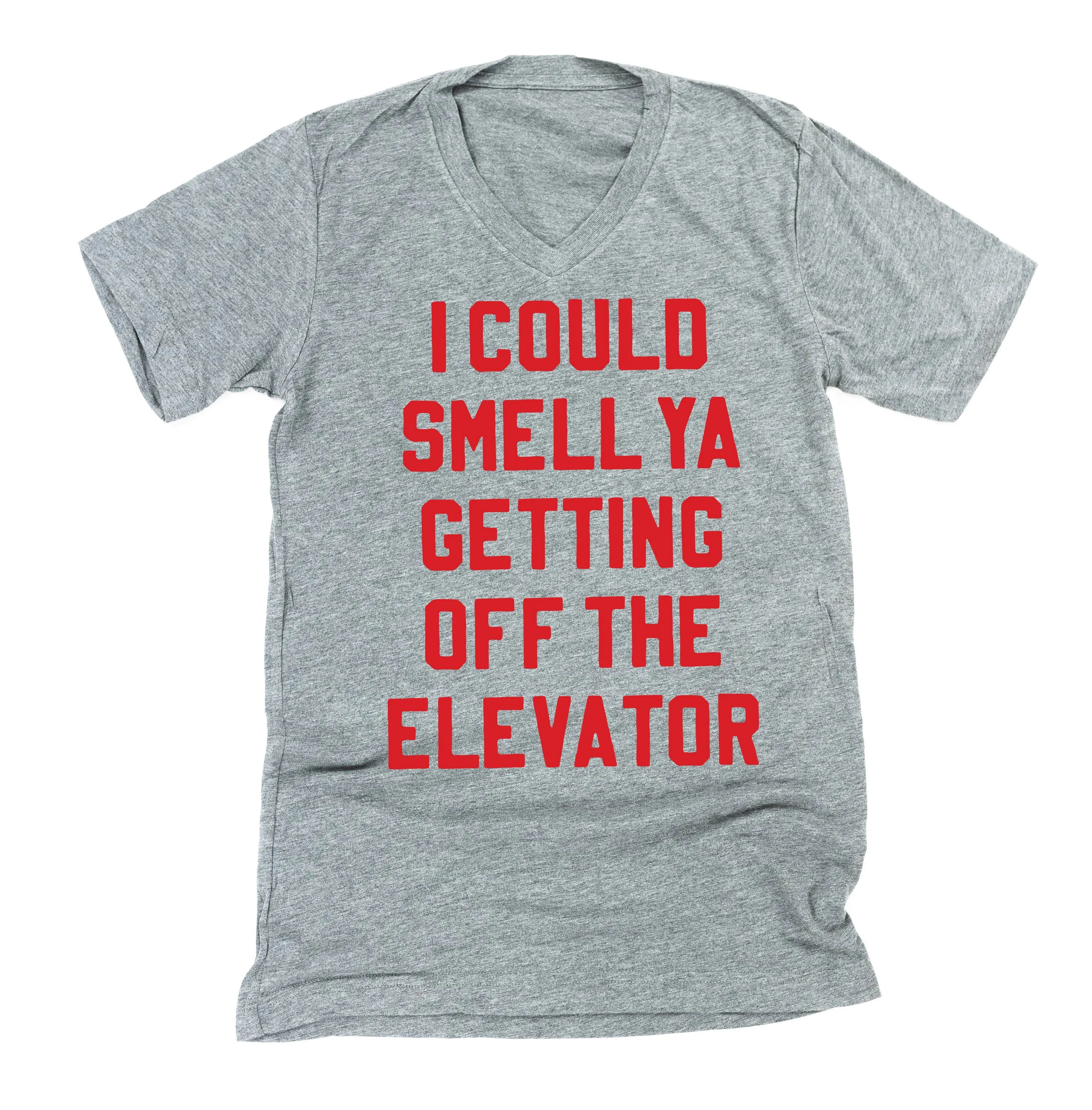 I Could Smell Ya Getting Off The Elevator - Unisex Tee